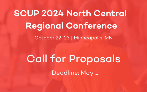 SCUP North Central Regional Conference - Oct 22-23. Call for Proposals Deadline: May 1